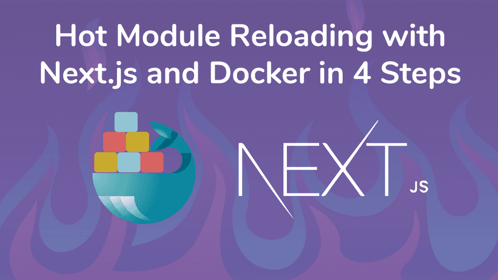 Hot Module Reloading with Next.js Docker development environment in 4 steps