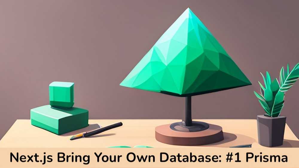 Next.js Bring Your Own Database (BYOD) Series- Part 1 Prisma