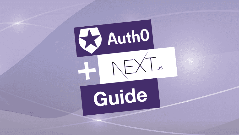How to add Auth0 to Nextjs- the Ultimate Guide