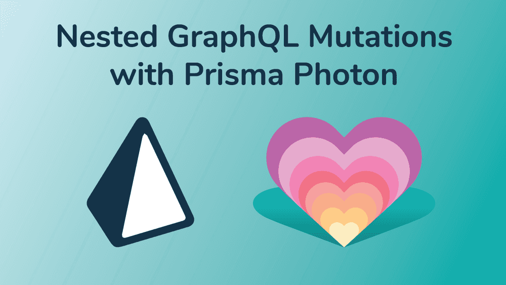 Nested GraphQL Mutations with Prisma Photon